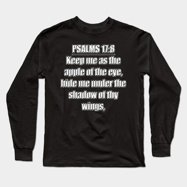 Psalms 17:8 Bible verse "Keep me as the apple of the eye, hide me under the shadow of thy wings," King James Version (KJV) Long Sleeve T-Shirt by Holy Bible Verses